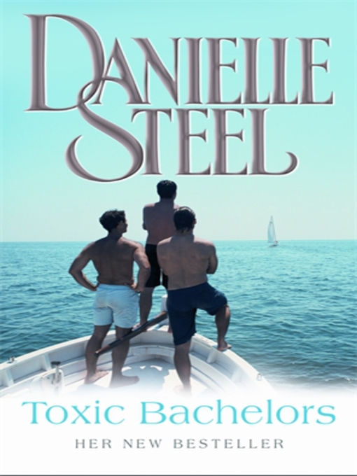 Title details for Toxic Bachelors by Danielle Steel - Available